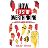 How to stop overthinking - Chase Hill - Scott Sharp - Reading Books
